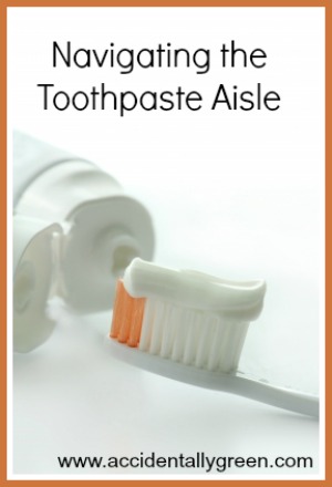 Navigating the Toothpaste Aisle/Accidentally Green